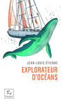 Couverture du livre Explorateur d'océans : la vie, un vaste territoire d'incertitudes - ETIENNE JEAN-LOUIS - 9782375023341