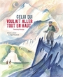 Couverture du livre Celui qui voulait aller tout en haut Tenzing Norgay - Jenni Alexis - 9782375024621
