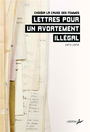 Couverture du livre Lettres pour un avortement illégal : 1971-1974 - Choisir la cause des femmes - 9782377294015