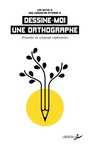 Couverture du livre Dessine-moi une orthographe : nouvèles en ortografe exploratoire - Les Linguistes atterrées - 9782377294329