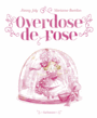 Couverture du livre Overdose de rose - JOLY FANNY - 9782377310142