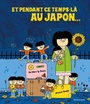 Couverture du livre Et pendant ce temps-là au Japon... - Le Thanh Taï-Marc - 9782377314485