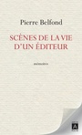 Couverture du livre Scènes de la vie d'un éditeur - BELFOND PIERRE - 9782377359448