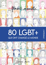 Couverture du livre 80 LGBT+ qui ont changé le monde : l'intégrale - Manelli Florent - 9782377544196