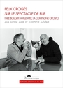 Couverture du livre Feux croisés sur le spectacle de rue : faire bouger la ville avec - Jacob Jean-R. & Alévêque C. - 9782377691449