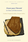 Couverture du livre Graver pour l'éternité : la Grèce au fil des écritures - FOURGEAUD-LAVILLE CAROLINE - 9782377751150
