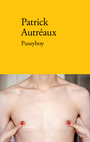 Couverture du livre Pussyboy - Autréaux Patrick - 9782378560881