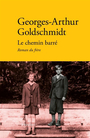 Couverture du livre Chemin barré : roman du frère ; A la recherche du frère perdu... - GOLDSCHMIDT GEORGES-ARTHUR - 9782378562359