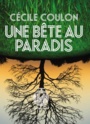 Couverture du livre Une bête au paradis - Coulon Cécile - 9782378800789