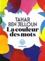 Couverture du livre Couleur des mots (La) - BEN JELLOUN TAHAR - 9782378802813