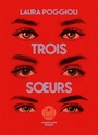 Couverture du livre Trois soeurs - Poggioli Laura - 9782378803018