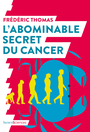 Couverture du livre L’abominable secret du cancer - Pujol Pascal - 9782379310157