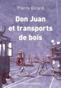 Couverture du livre Don Juan et transports de bois - Girard Pierre - 9782379410154