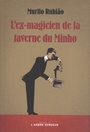 Couverture du livre Ex-magicien de la taverne du Minho - Rubiao Murilo - 9782379411311