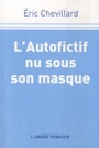 Couverture du livre Autofictif (L') 14 L'autofictif nu sous son masque : journal - CHEVILLARD ERIC - 9782379411366