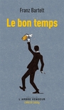 Couverture du livre Bon temps ; La bonne heure (Le) - BARTELT FRANZ - 9782379411922