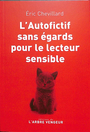 Couverture du livre Autofictif sans égards pour le lecteur sensible : journal... - CHEVILLARD ERIC - 9782379412349