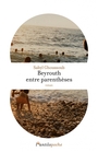 Couverture du livre Beyrouth entre parenthèses - GHOUSSOUB Sabyl - 9782379510960
