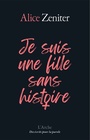 Couverture du livre Je suis une fille sans histoire - Zeniter Alice - 9782381980140