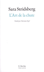 Couverture du livre Art de la chute (L') - Stridsberg Sara - 9782381980935
