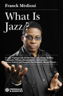 Couverture du livre What is jazz ? - Médioni Franck - 9782382834305