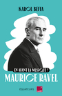Couverture du livre Maurice Ravel : en avant la musique ! - Beffa Karol - 9782382848029