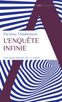 Couverture du livre Enquête infinie (L') une autre histoire du XXe siècle - Thiellement Pacôme - 9782383881018