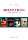 Couverture du livre Rock, pop et cinéma : 70 ans de musique en 100 films - RYCZEK Boris - 9782384318988