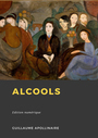 Couverture du livre Alcools - APOLLINAIRE GUILLAUME - 9782384610709