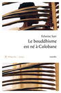 Couverture du livre Bouddhisme est né à Colobane (Le) - Sarr Felwine - 9782384820818