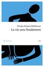 Couverture du livre Vie sans fondement : récit (La) - Krastev-Mckinnon Nicolas - 9782384822201