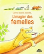 Couverture du livre Lionne, lézarde, blairelle... L'imagier des femelles - Sandoval Emilie - 9782385071066