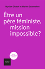 Couverture du livre Etre un père féministe, mission impossible? - Chatot Myriam - 9782386290947