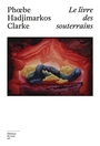 Couverture du livre Livre des souterrains (Le) - Hadjimarkos-Clarke Phoebe - 9782386630118