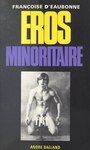 Couverture du livre Éros minoritaire - d'Eaubonne Françoise - 9782402255400