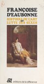 Couverture du livre Histoire de l'art et lutte des sexes - d'Eaubonne Françoise - 9782402305853