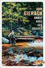 Couverture du livre Danse avec les truites : récits - Gierach John - 9782404080437