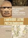 Couverture du livre Amérique latine précolombienne : des premiers peuples à Tupac... - BERNAND CARMEN - 9782410028362