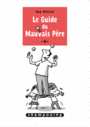 Couverture du livre Guide du mauvais père (Le) 4 - DELISLE GUY - 9782413002802