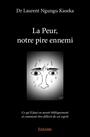 Couverture du livre La peur, notre pire ennemi - Kaseka Dr Laurent Ngungu - 9782414097883