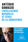 Couverture du livre Intelligence naturelle et l'éveil de la conscience (L') - DAMASIO ANTONIO R. - 9782415011499