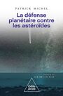 Couverture du livre Défense planétaire contre les astéroïdes (La) - MICHEL PATRICK - 9782415015008
