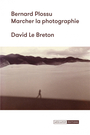 Couverture du livre Bernard Plossu : marcher la photographie - LE BRETON DAVID - 9782487669017