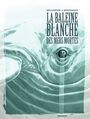 Couverture du livre La Baleine Blanche des mers mortes - histoire complète - Wellenstein Aurélie - 9782490735709