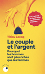 Couverture du livre Couple et l'argent Pourquoi les hommes sont plus riches que les - Lecoq Titiou - 9782493909749