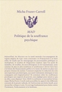 Couverture du livre Mad Politique de la souffrance psychique - Frazer-Carroll Micha - 9782494086173