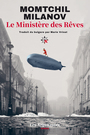 Couverture du livre Ministère des rêves (Le) - MILANOV Momtchil - 9782494289857