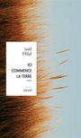 Couverture du livre Ici commence la terre - Hilal Jadd - 9782494463745
