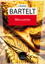 Couverture du livre Mon quartier - BARTELT FRANZ - 9782511022535