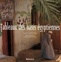 Couverture du livre Tableaux des oasis egyptiennes - BLOTTIERE ALAIN & SAPPA CHRIST - 9782700312416